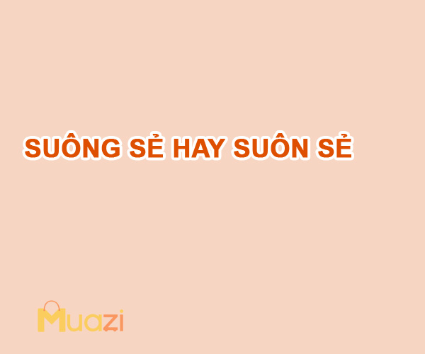 Suông Sẻ hay Suôn Sẻ