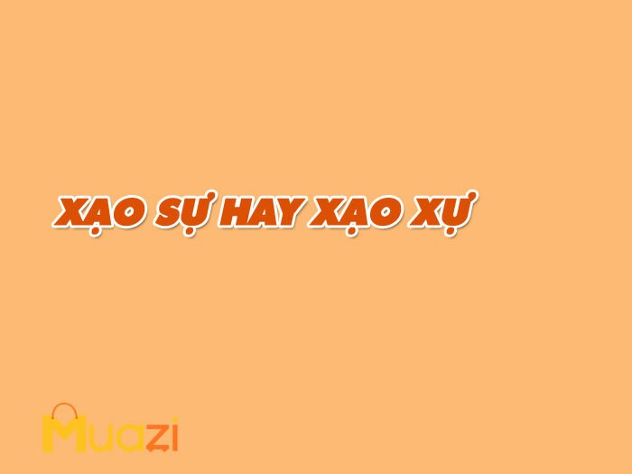 Xạo Sự hay Xạo Xự