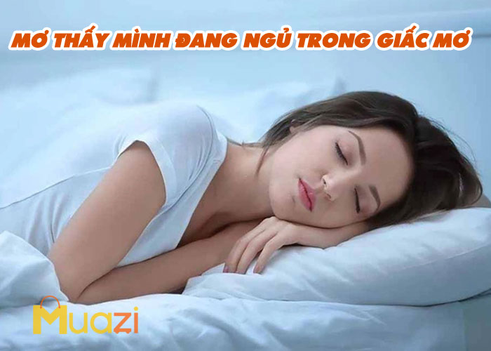 Mơ Thấy Mình Đang Ngủ Trong Giấc Mơ Là Điềm Báo Gì?