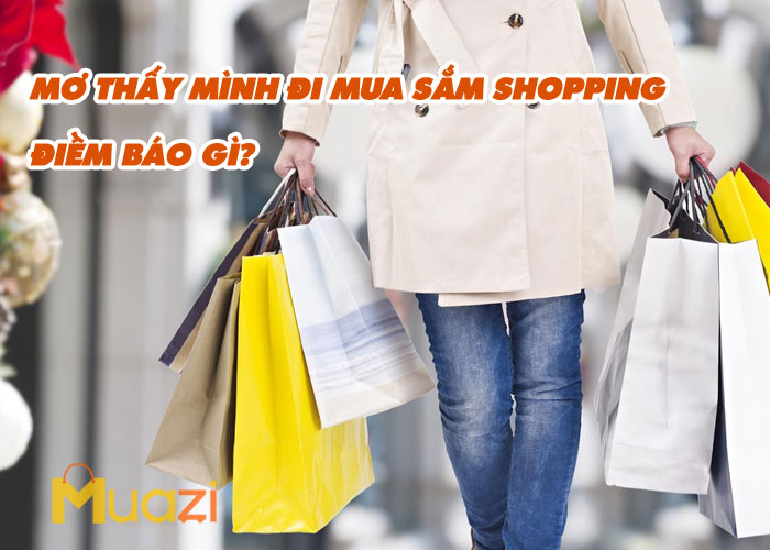 Mơ Thấy Mình Đi Mua Sắm Shopping Là Điềm Báo Gì?