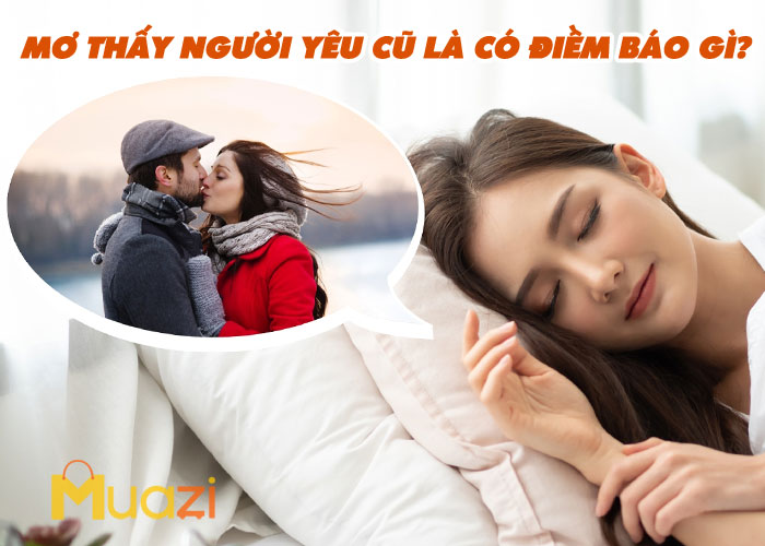 Mơ Thấy Người Yêu Cũ Là Có Điềm Báo Gì?